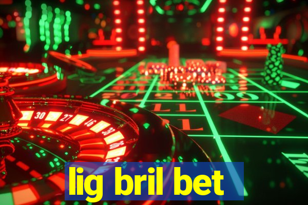 lig bril bet